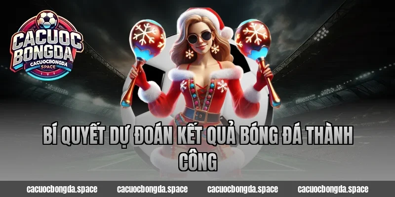 Bí quyết dự đoán kết quả bóng đá thành công