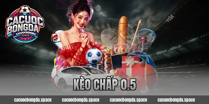 Kèo Chấp 0.5 – Công Thức Đánh Đâu Thắng Đó Cực Đậm