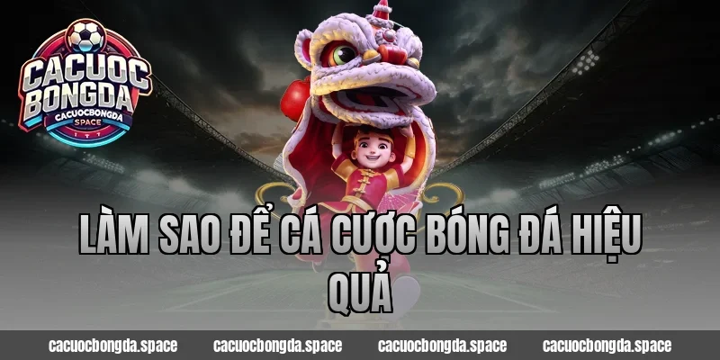 Làm sao để cá cược bóng đá hiệu quả