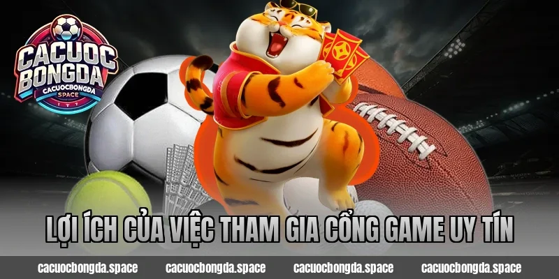 Lợi ích của Việc Tham Gia Cổng Game Uy Tín