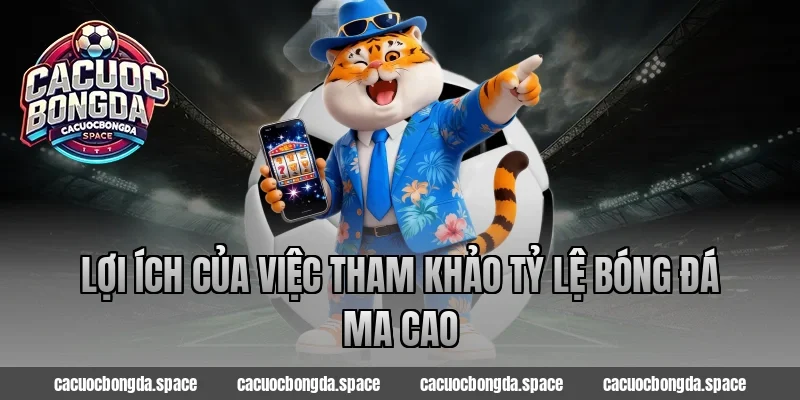 Lợi ích của việc tham khảo tỷ lệ bóng đá ma cao