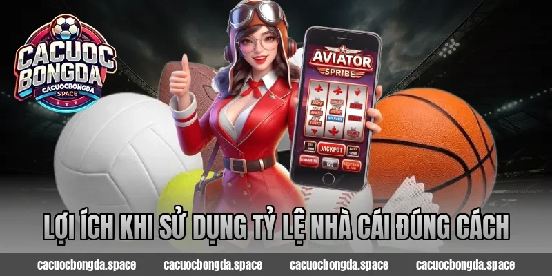 Lợi Ích Khi Sử Dụng Tỷ Lệ Nhà Cái Đúng Cách