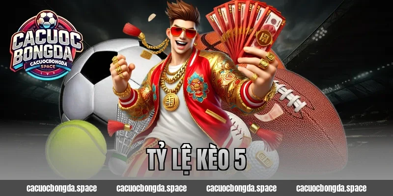 Tỷ Lệ Kèo 5 – Bước Đột Phá Trong Dự Đoán Kèo HOT 2026