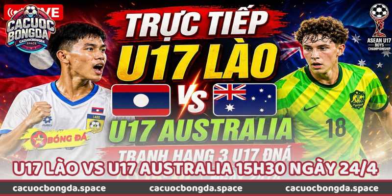 Nhận Định Bóng Đá U17 Lào Vs U17 Australia 15h30 Ngày 24/4